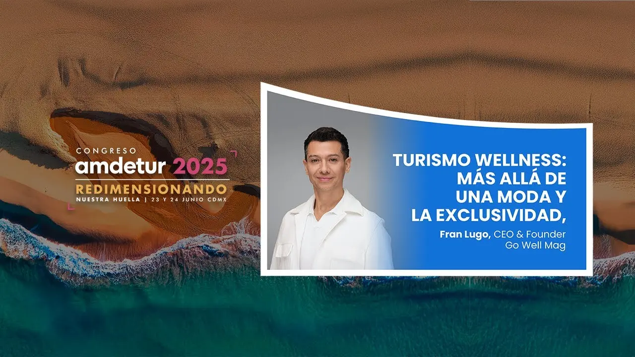 Video cover: Congreso AMDETUR 2025, Turismo wellness: más allá de una moda y la exclusividad, with Fran Lugo.